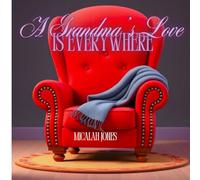 A Grandma's Love Is Everywhere: A Greif Processing Book for Children and Families