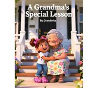 A Grandma's Special Lesson (Children's book to teach prayer, religion and how they should believe with their heart) Gift, Grandchild