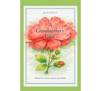 A Grandmother's Voice: reflections in prose poetry and sketch