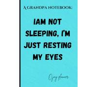 A Grandpa Notebook: I am not sleeping, i'm just resting my eyes.: A guided memory journal notebook for grandad or seniors.