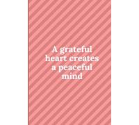 A grateful heart creates a peaceful mind