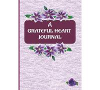 A Grateful Heart Journal: Daily Reflections to Cultivate a Thankful Heart and Peaceful Mind