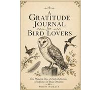 A Gratitude Journal for Bird Lovers: One Hundred Days of Quiet Reflection