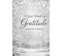 A Gratitude Journal for February month: Daily reflections for calm, clarity, and small moments of light