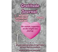 A Gratitude Journal for Women - Supportive on the Weight Loss Journey Finding Lightness Again: A 30-day experience with space for notes and daily ... ways to release weight without dieting.