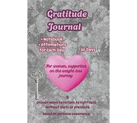 A Gratitude Journal for Women - Supportive on the Weight Loss Journey Finding Lightness Again: A 30-day experience with space for notes and daily ... ways to release weight without dieting.