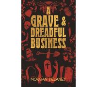 A Grave & Dreadful Business: A Historical Fantasy Horror Mystery Mashup: 1 (Aicke and Bowen, Resurrection Men)