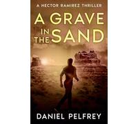 A Grave in the Sand: A Hector Ramirez Thriller: 5 (Hector Ramirez Thrillers)