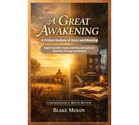 A Great Awakening: A Critical Analysis of Story and Meaning: Exploring Faith, Power, Identity, and Cultural Influence Through Symbolism