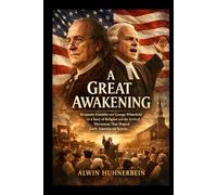 A Great Awakening: Benjamin Franklin and George Whitefield in a Story of Religion and the Spiritual Movement That Shaped Early America on Screen
