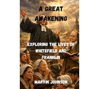 A Great Awakening: Exploring the Lives of Whitefield and Franklin
