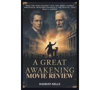 A Great Awakening Movie Review: What the Film Couldn’t Tell You About George Whitefield, Benjamin Franklin & the Revival That Built a Nation
