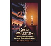 A Great Awakening: The Benjamin Franklin and Reverend George Whitefield Story