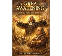 A GREAT AWAKENING: The Untold Story of George Whitefield, Benjamin Franklin, and the Faith-Fueled Movement That Awakened America