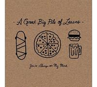 A Great Big Pile of Leaves - You're Always On My Mind