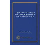 A great collection of original source material relating to the early West and the Far West