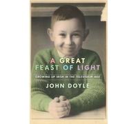 A Great Feast of Light: Growing Up Irish in the Television Age by John Doyle (25-Sep-2006) Hardcover