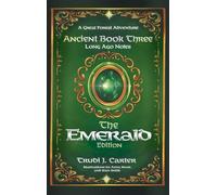 A Great Forest Adventure Ancient Book Three: Long Ago Notes - The Emerald Edition