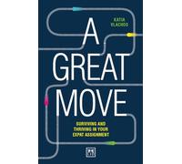 A Great Move: Surviving and thriving in your expat assignment