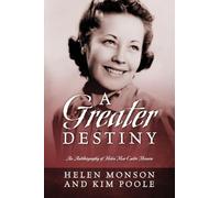 A Greater Destiny: An Autobiography of Helen Mar Carter Monson