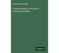 A Greek Grammar for the Use of Schools and Colleges