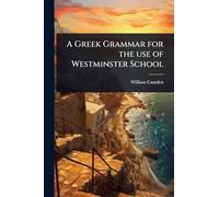 A Greek Grammar for the use of Westminster School