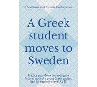 A Greek student moves to Sweden: Practice your Greek by reading the fictional story of a young Greek student, ideal for beginners (level A2-B1)