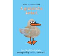 A greislichs Anterl: Das hässliche Entlein, zweisprachig bairisch/normal