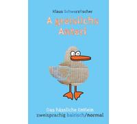 A greislichs Anterl: Das hässliche Entlein, zweisprachig bairisch/normal