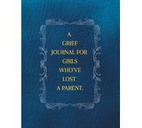 A Grief Journal for Girls who’ve Lost a Parent.