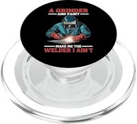 A Grinder And Paint Make Me The Welder I Ain't - PopSockets PopGrip para MagSafe