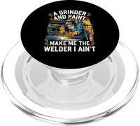 A Grinder And Paint Make Me The Welder I Ain't |- PopSockets PopGrip para MagSafe