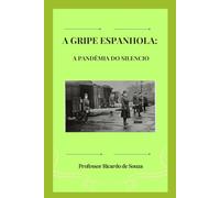 A Gripe Espanhola: A Pandêmia do Silêncio
