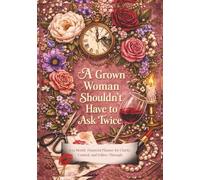 A Grown Woman Shouldn't Have to Ask Twice: A 12 Month Financial Planner for Clarity, Control, and Follow-Through
