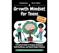 A Growth Mindset for Teens: self-help for teens to build Emotional Intelligence, Resilience, and Positive Thinking. Practical Guide to Stop ... 21-Day Challenge to Unlock Potential.