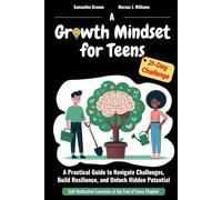 A Growth Mindset for Teens: self-help for teens to build Emotional Intelligence, Resilience, and Positive Thinking. Practical Guide to Stop ... 21-Day Challenge to Unlock Potential.