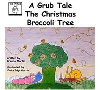 A Grub Tale - The Christmas Broccoli Tree: 7 (The Grub Tales)