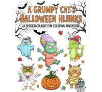 A GRUMPY CAT'S HALLOWEEN HIJINKS COLORING BOOK: A Spooktacularly Fun Coloring Adventure for Kids and Adults