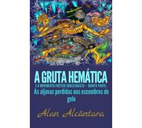 A Gruta Hemática e o Movimento Poético Sublevarista - Quinta parte: As aljavas perdidas nos escombros de gelo