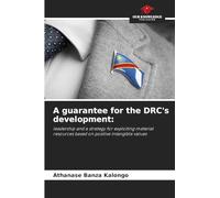 A guarantee for the DRC's development:: leadership and a strategy for exploiting material resources based on positive intangible values
