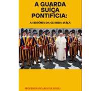 A Guarda Suíça Pontifícia (ebook)