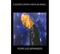 A Guerra Contra A Máfia No Brasil (ebook)