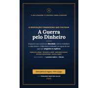 A Guerra pelo Dinheiro: A educação financeira que a escola não te deu - do primeiro salário ao Bitcoin