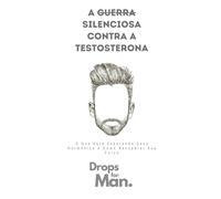 A Guerra Silenciosa Contra a Testosterona: O Que Está Sabotando Seus Hormônios e Como Recuperar Sua Força