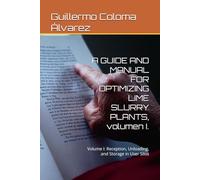 A GUIDE AND MANUAL FOR OPTIMIZING LIME SLURRY PLANTS, volumen I.: Volume I: Reception, Unloading, and Storage in User Silos (LA CAL: Guía, manual para optimizar plantas de lechadas de cal)