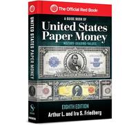A Guide Book of United States Paper Money, 8th Edition: Complete Source for History, Grading, and Values (Red Book)