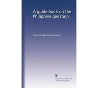 A guide book on the Philippine question