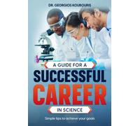 A guide for a successful career in science: Simple tips to achieve your goals