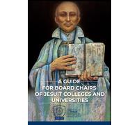 A Guide for Board Chairs of Jesuit Colleges and Universities