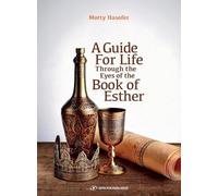 A Guide For Life Through the Eyes of the Book of Esther
